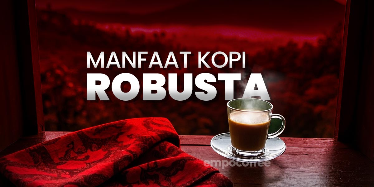 Manfaat Kopi Robusta