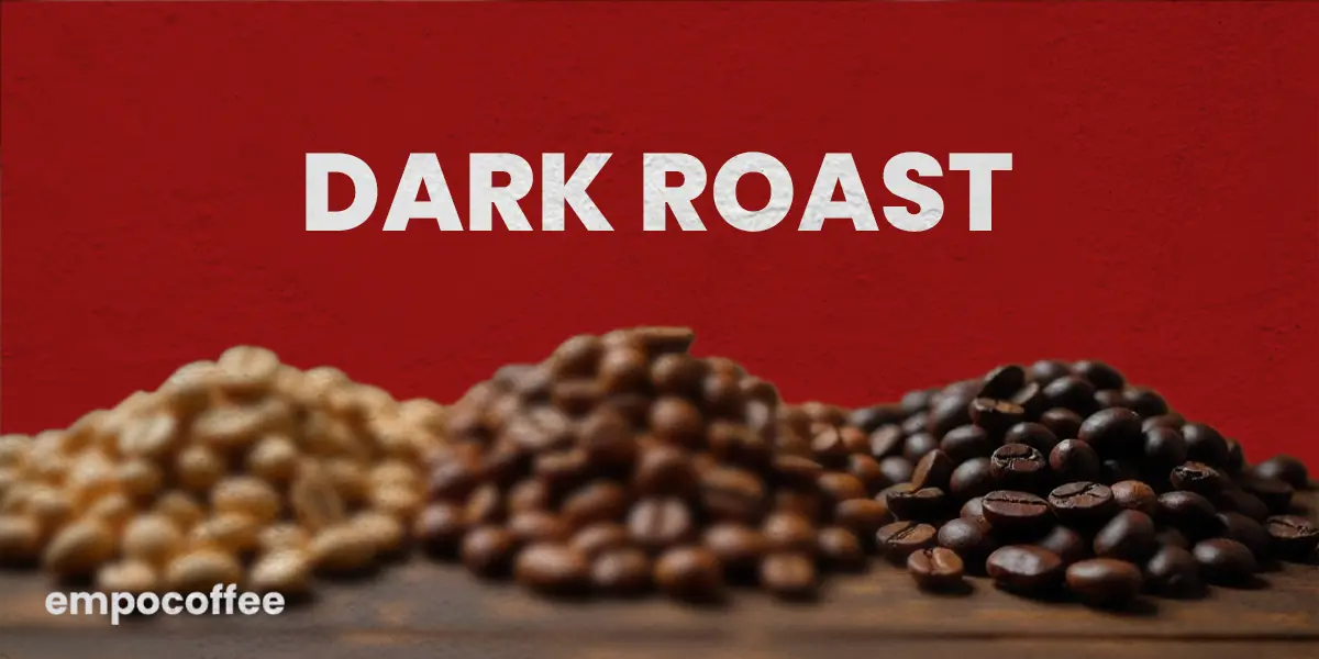 Dark Roast