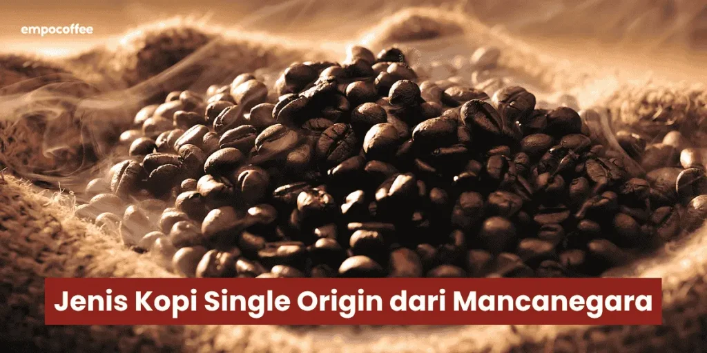 Jenis Kopi Single Origin Mancanegara