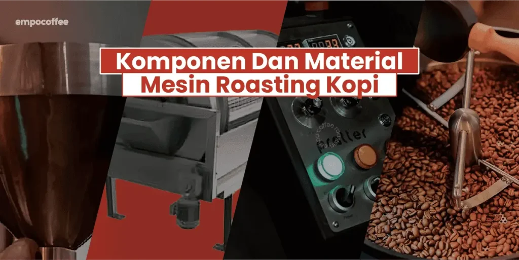 Komponen dan Material Mesin Roasting Kopi