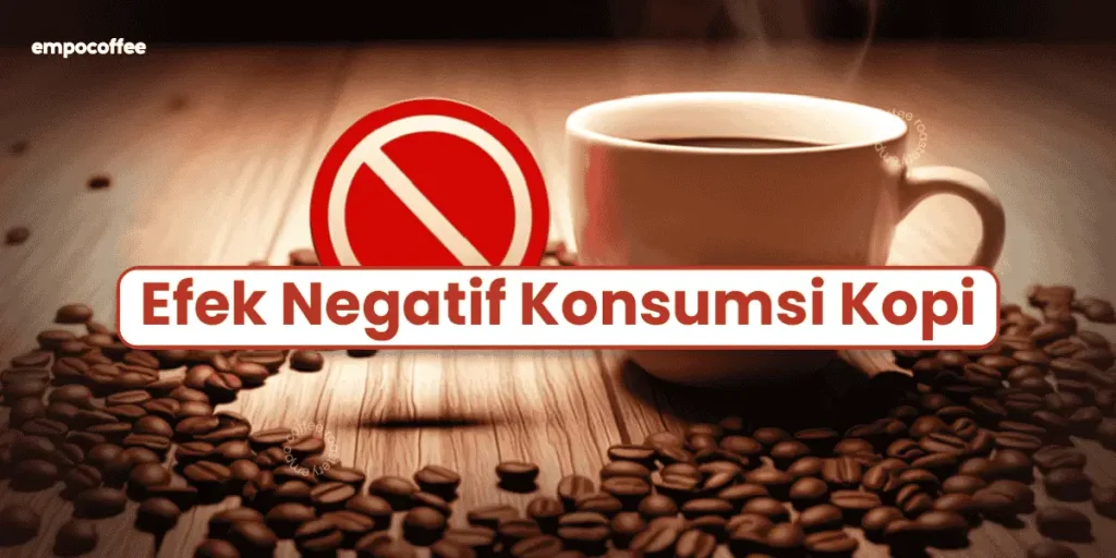 Efek Negatif Konsumsi Kopi