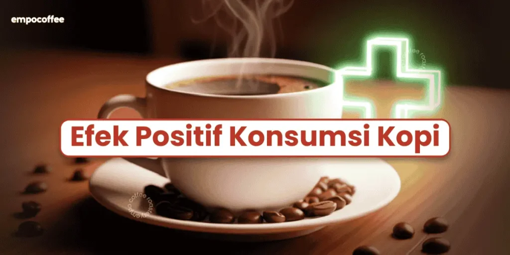 Efek Positif Konsumsi Kopi