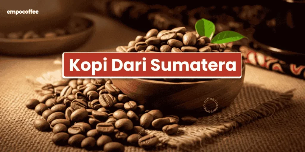 Kopi dari Sumatera